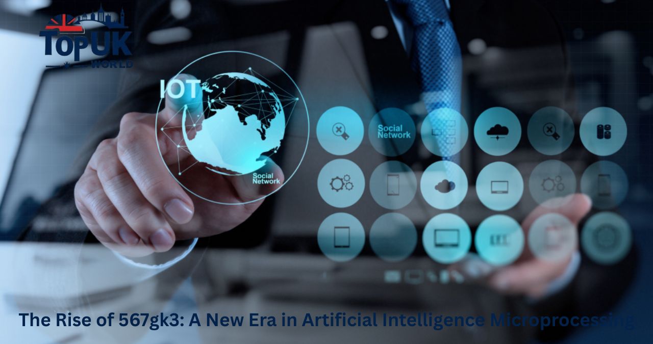 The Rise of 567gk3: A New Era in Artificial Intelligence Microprocessing